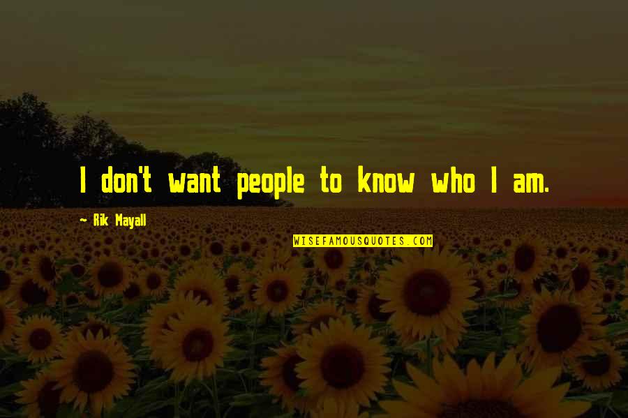 Palsied Quotes By Rik Mayall: I don't want people to know who I