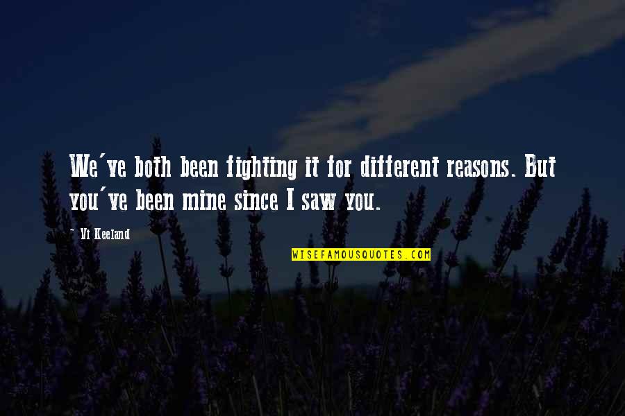 Palsy Quotes By Vi Keeland: We've both been fighting it for different reasons. Palsy Quotes By Vi Keeland: We've both been fighting it for different reasons.
