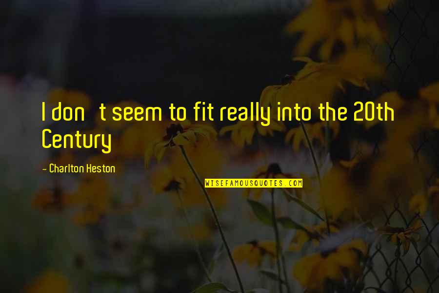 Paltalk Quotes By Charlton Heston: I don't seem to fit really into the