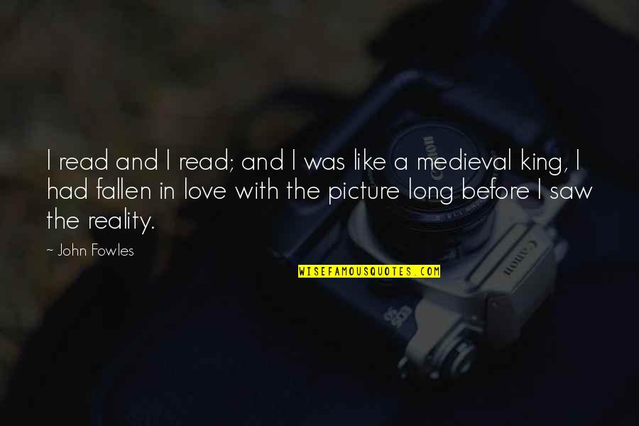 Paltel Palestine Quotes By John Fowles: I read and I read; and I was