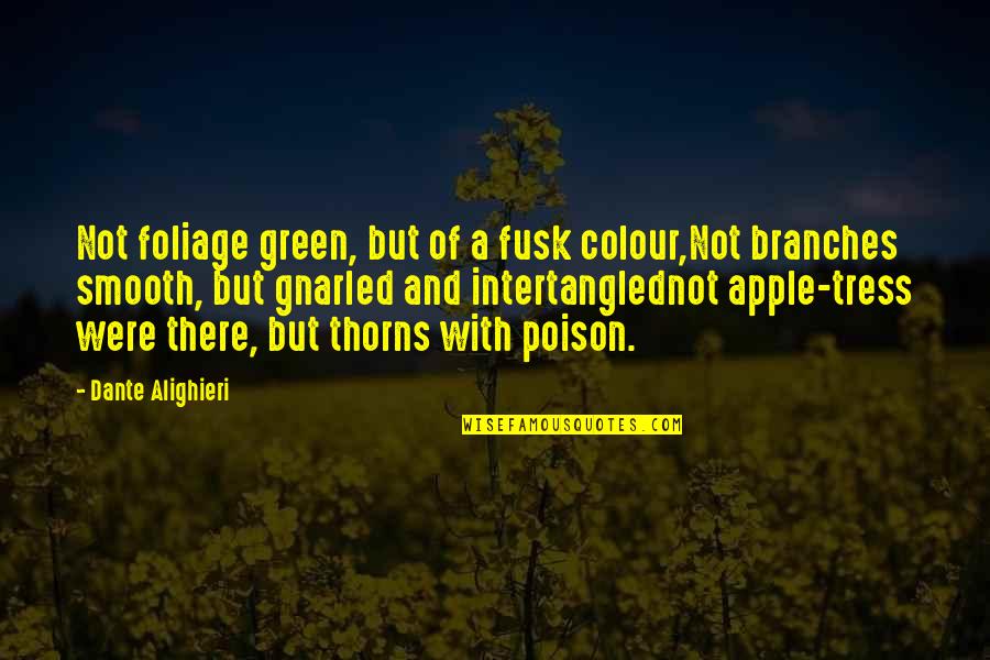 Paltel Ps Quotes By Dante Alighieri: Not foliage green, but of a fusk colour,Not