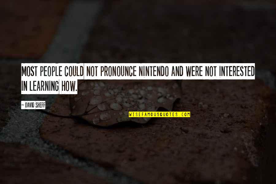 Paltridge Discourse Quotes By David Sheff: Most people could not pronounce Nintendo and were