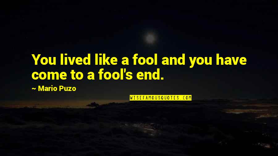 Paltrier Quotes By Mario Puzo: You lived like a fool and you have