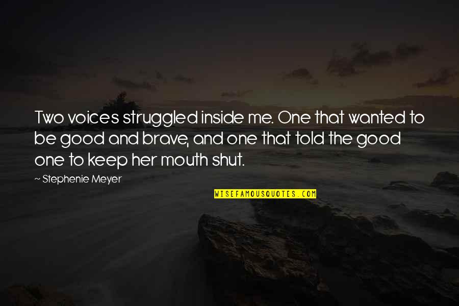 Paltrinieri Lambrusco Quotes By Stephenie Meyer: Two voices struggled inside me. One that wanted Paltrinieri Lambrusco Quotes By Stephenie Meyer: Two voices struggled inside me. One that wanted