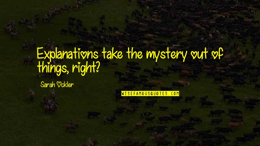 Paltu Das Quotes By Sarah Ockler: Explanations take the mystery out of things, right?
