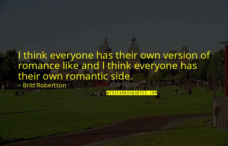 Paltune Quotes By Britt Robertson: I think everyone has their own version of Paltune Quotes By Britt Robertson: I think everyone has their own version of