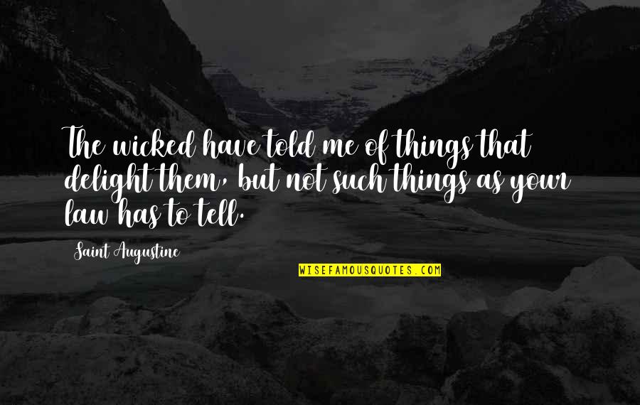 Paluck Tara Quotes By Saint Augustine: The wicked have told me of things that Paluck Tara Quotes By Saint Augustine: The wicked have told me of things that