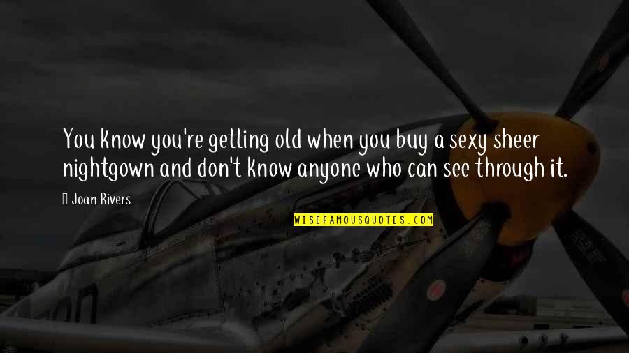 Paludiculture Quotes By Joan Rivers: You know you're getting old when you buy Paludiculture Quotes By Joan Rivers: You know you're getting old when you buy