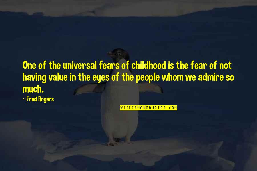 Paludismo In English Quotes By Fred Rogers: One of the universal fears of childhood is Paludismo In English Quotes By Fred Rogers: One of the universal fears of childhood is