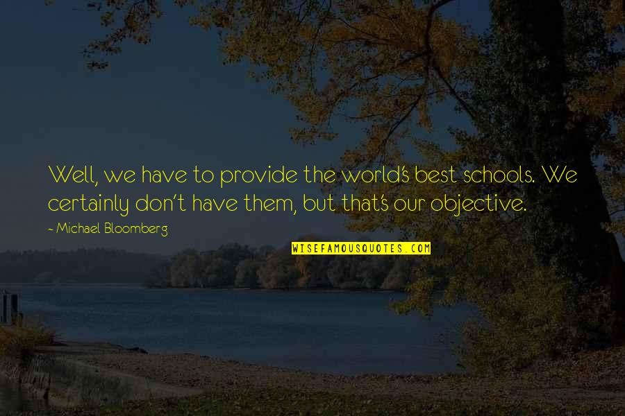 Paludismo O Quotes By Michael Bloomberg: Well, we have to provide the world's best