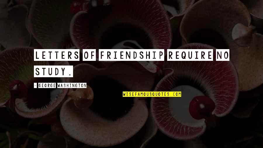 Paluffo Quotes By George Washington: Letters of friendship require no study. Paluffo Quotes By George Washington: Letters of friendship require no study.