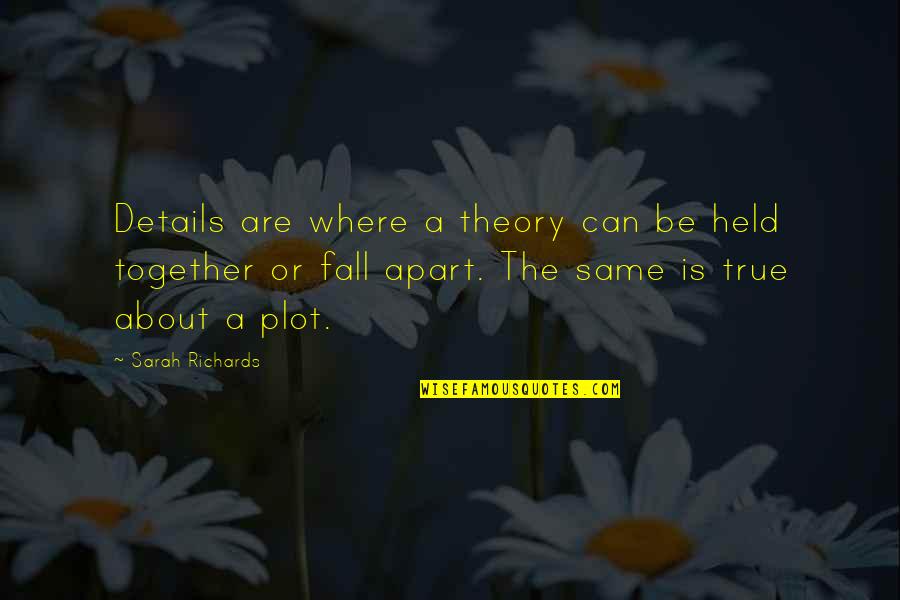Palugadabet Quotes By Sarah Richards: Details are where a theory can be held