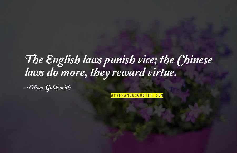 Palughi Obituary Quotes By Oliver Goldsmith: The English laws punish vice; the Chinese laws