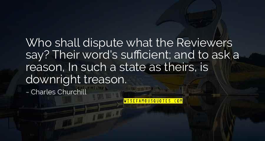 Paluskar Pandit Quotes By Charles Churchill: Who shall dispute what the Reviewers say? Their