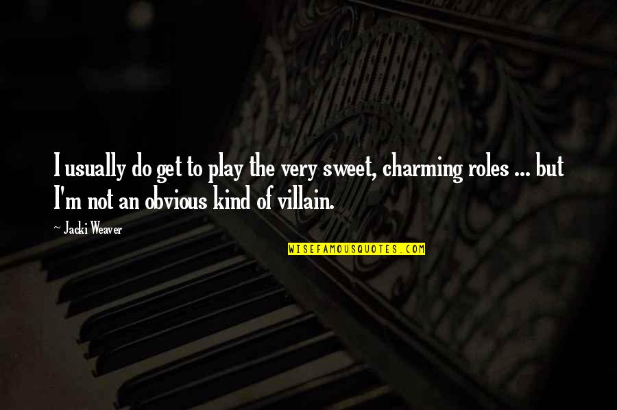 Paluskar Pandit Quotes By Jacki Weaver: I usually do get to play the very