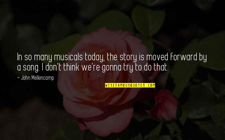 Palusot Quotes By John Mellencamp: In so many musicals today, the story is