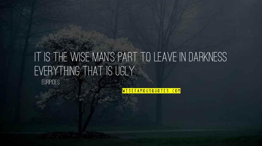 Palustris Quotes By Euripides: It is the wise man's part to leave