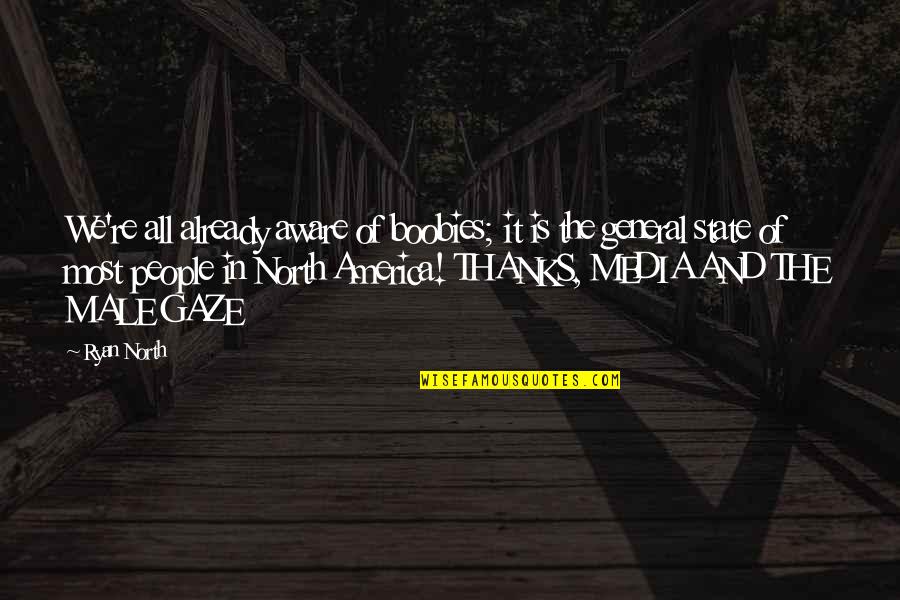 Pam Archer Quotes By Ryan North: We're all already aware of boobies; it is Pam Archer Quotes By Ryan North: We're all already aware of boobies; it is