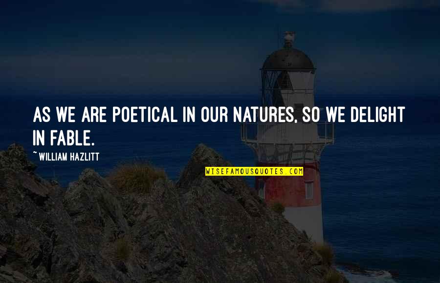 Pam Archer Quotes By William Hazlitt: As we are poetical in our natures, so Pam Archer Quotes By William Hazlitt: As we are poetical in our natures, so