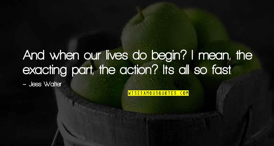 Pam Karlan Quotes By Jess Walter: And when our lives do begin? I mean,