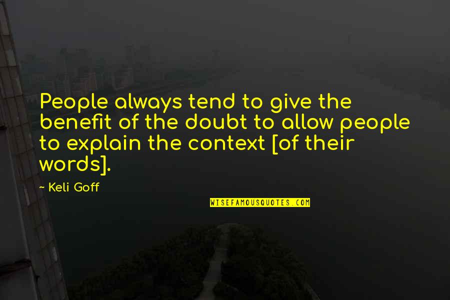 Pam Shriver Quotes By Keli Goff: People always tend to give the benefit of