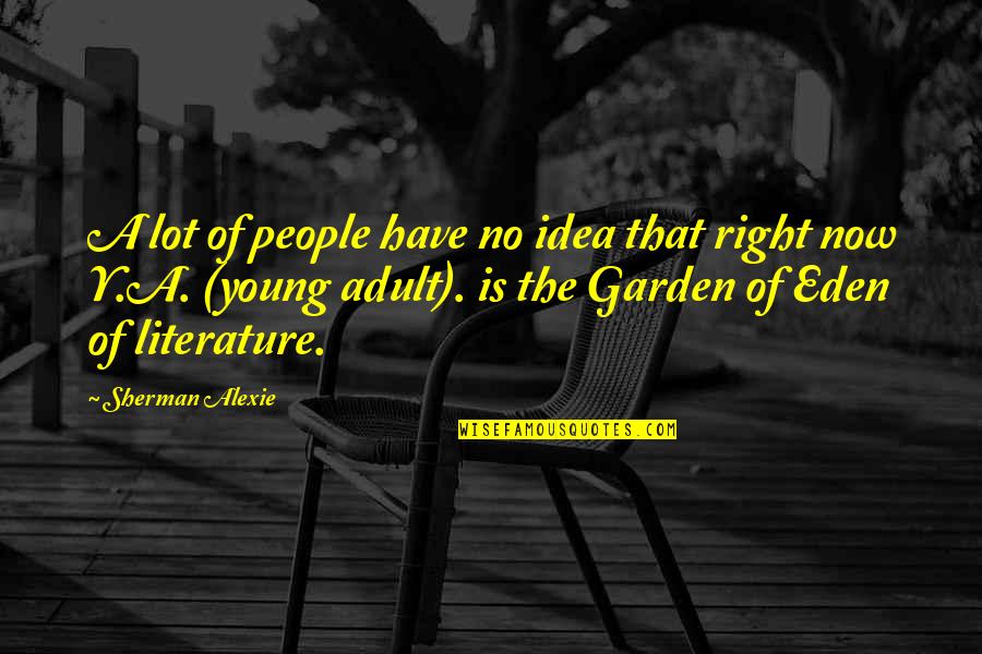 Pam Vredevelt Quotes By Sherman Alexie: A lot of people have no idea that Pam Vredevelt Quotes By Sherman Alexie: A lot of people have no idea that