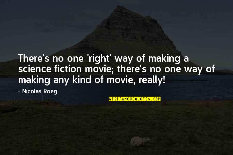 Pam Warhurst Quotes By Nicolas Roeg: There's no one 'right' way of making a Pam Warhurst Quotes By Nicolas Roeg: There's no one 'right' way of making a