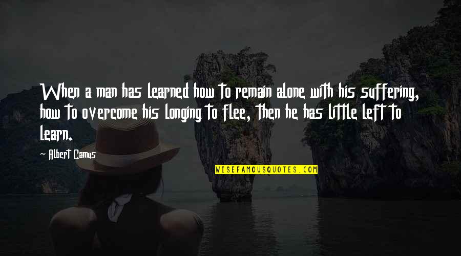Pamatay Puso Quotes By Albert Camus: When a man has learned how to remain