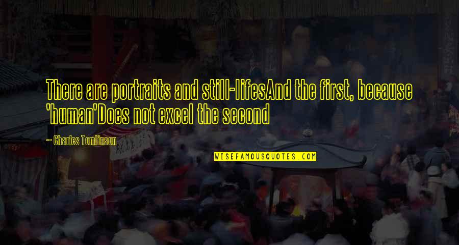 Pamatu Betonavimas Quotes By Charles Tomlinson: There are portraits and still-lifesAnd the first, because Pamatu Betonavimas Quotes By Charles Tomlinson: There are portraits and still-lifesAnd the first, because