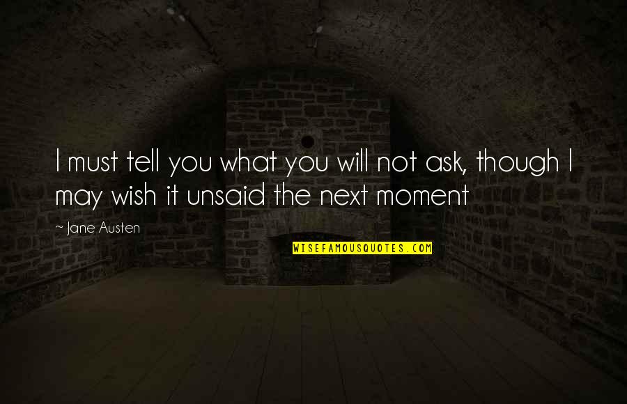 Pambakian Blt Quotes By Jane Austen: I must tell you what you will not