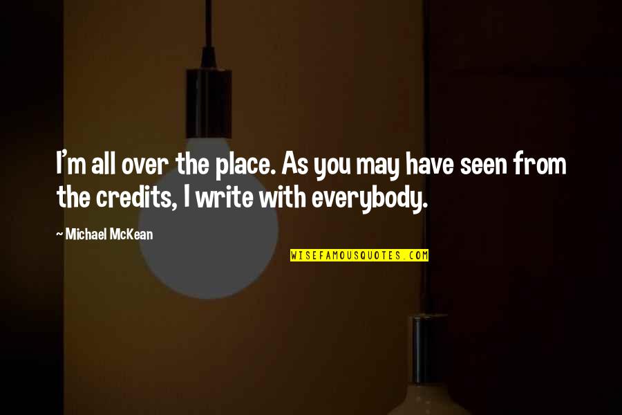 Pambakian Tinder Quotes By Michael McKean: I'm all over the place. As you may Pambakian Tinder Quotes By Michael McKean: I'm all over the place. As you may