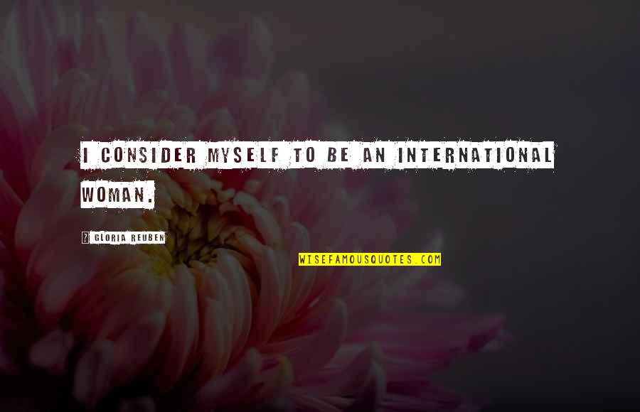 Pamban Bridge Quotes By Gloria Reuben: I consider myself to be an international woman.