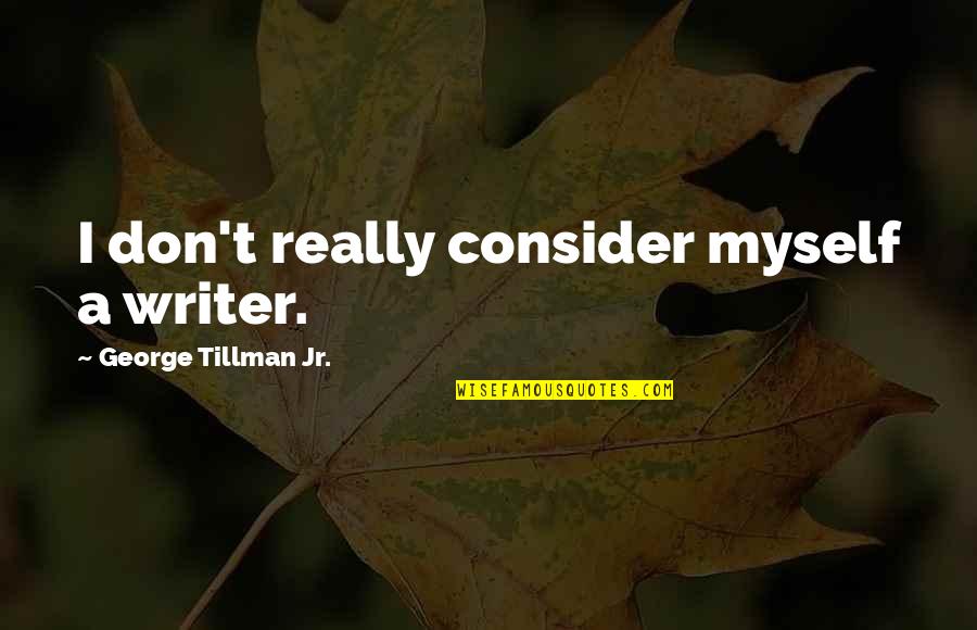 Pamela Adlon Quotes By George Tillman Jr.: I don't really consider myself a writer. Pamela Adlon Quotes By George Tillman Jr.: I don't really consider myself a writer.