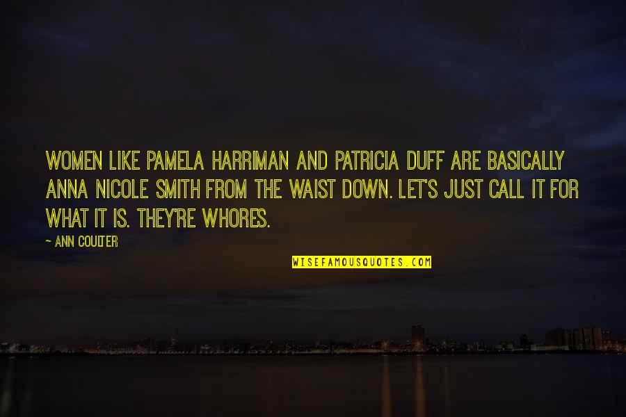 Pamela Ann Quotes By Ann Coulter: Women like Pamela Harriman and Patricia Duff are Pamela Ann Quotes By Ann Coulter: Women like Pamela Harriman and Patricia Duff are