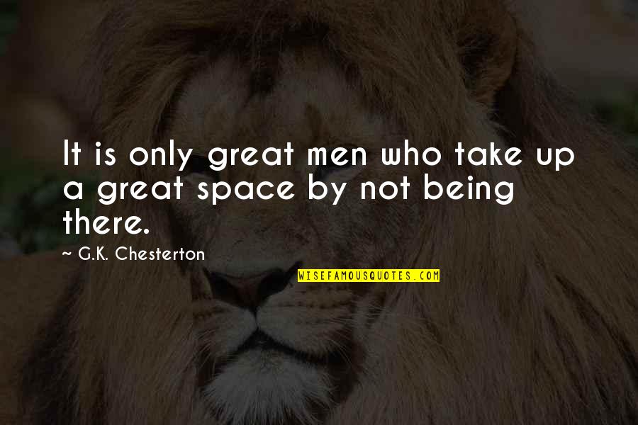 Pamela Ann Quotes By G.K. Chesterton: It is only great men who take up