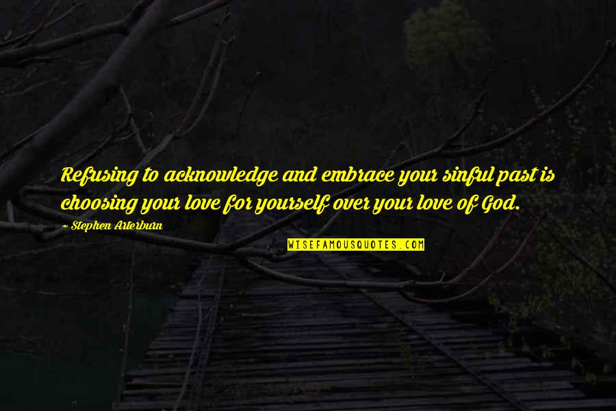 Pamela Castillo Quotes By Stephen Arterburn: Refusing to acknowledge and embrace your sinful past Pamela Castillo Quotes By Stephen Arterburn: Refusing to acknowledge and embrace your sinful past