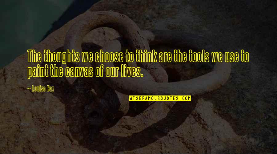 Pamela Des Barres Quotes By Louise Hay: The thoughts we choose to think are the