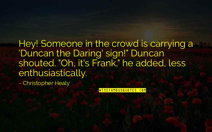 Pamela Harriman Quotes By Christopher Healy: Hey! Someone in the crowd is carrying a