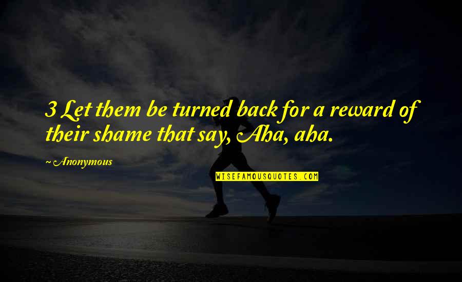 Pamelia Mann Quotes By Anonymous: 3 Let them be turned back for a