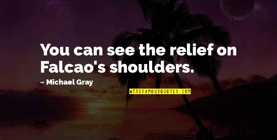 Pamelor Reviews Quotes By Michael Gray: You can see the relief on Falcao's shoulders. Pamelor Reviews Quotes By Michael Gray: You can see the relief on Falcao's shoulders.