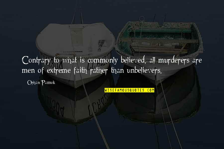 Pameran Patung Quotes By Orhan Pamuk: Contrary to what is commonly believed, all murderers