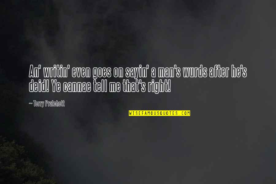 Pametni Gradovi Quotes By Terry Pratchett: An' writin' even goes on sayin' a man's Pametni Gradovi Quotes By Terry Pratchett: An' writin' even goes on sayin' a man's