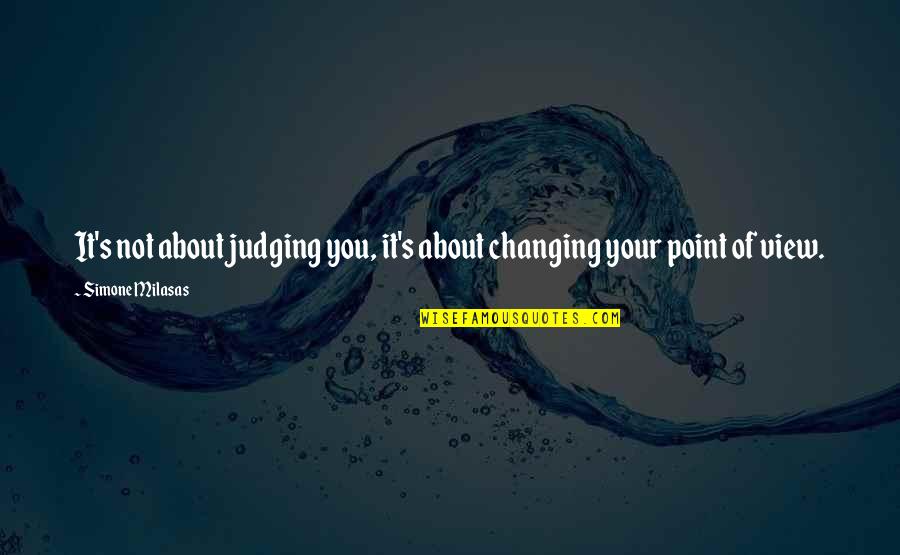 Pametni Telefoni Quotes By Simone Milasas: It's not about judging you, it's about changing Pametni Telefoni Quotes By Simone Milasas: It's not about judging you, it's about changing