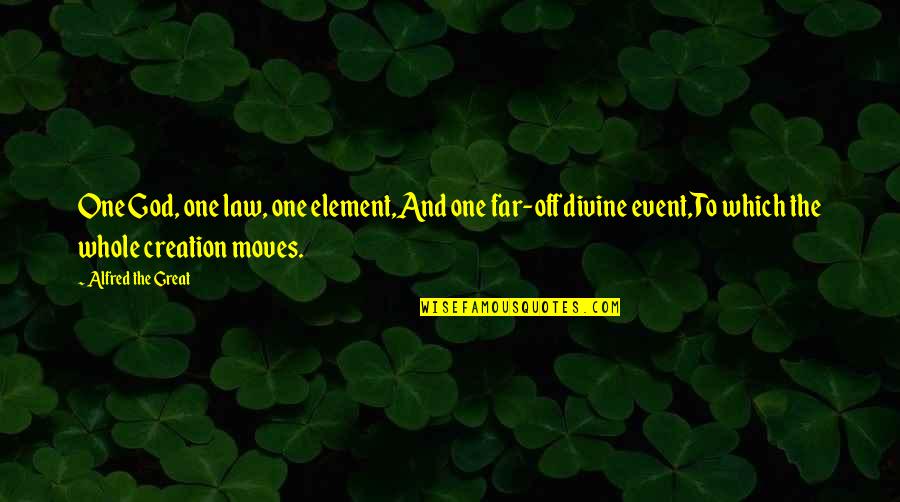 Paminsan Minsan Quotes By Alfred The Great: One God, one law, one element,And one far-off