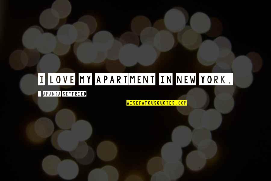Paminta Quotes By Amanda Seyfried: I love my apartment in New York.