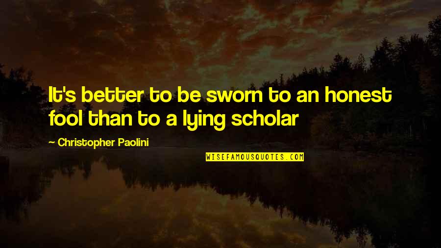 Pamintuan Aimee Quotes By Christopher Paolini: It's better to be sworn to an honest