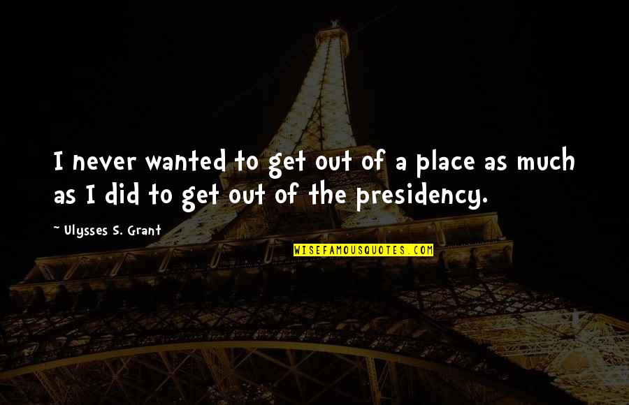 Pamiofw Quotes By Ulysses S. Grant: I never wanted to get out of a Pamiofw Quotes By Ulysses S. Grant: I never wanted to get out of a