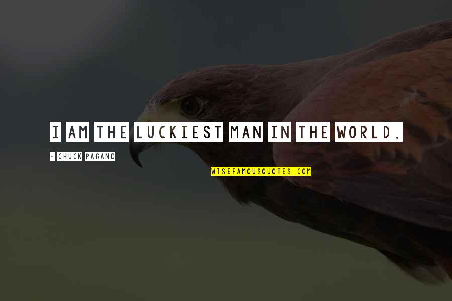 Pamje Pranvere Quotes By Chuck Pagano: I am the luckiest man in the world. Pamje Pranvere Quotes By Chuck Pagano: I am the luckiest man in the world.