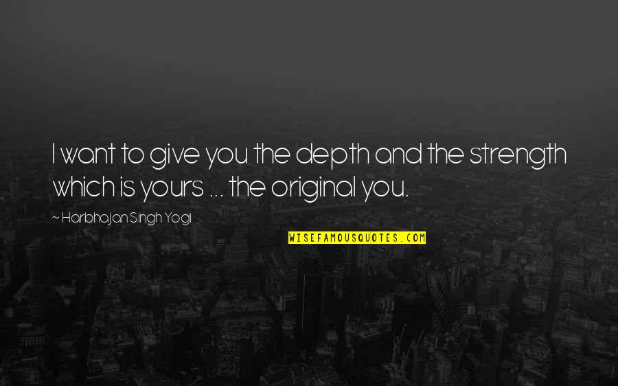 Pamje Vjeshte Quotes By Harbhajan Singh Yogi: I want to give you the depth and Pamje Vjeshte Quotes By Harbhajan Singh Yogi: I want to give you the depth and