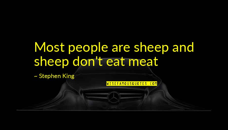 Pamje Vjeshte Quotes By Stephen King: Most people are sheep and sheep don't eat Pamje Vjeshte Quotes By Stephen King: Most people are sheep and sheep don't eat